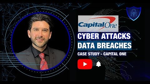 CAPITAL ONE - Cyber Security Attacks and Data Breaches Case Study with Iman Tahami