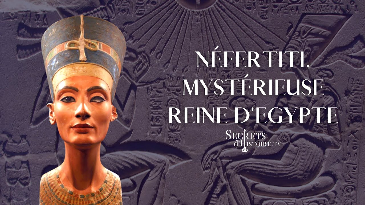 Néfertiti, mystérieuse reine d’Égypte - Secrets d'Histoire  Maxresdefault