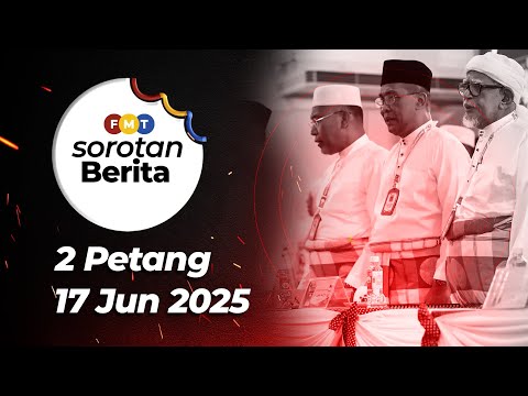Sorotan Berita: 2 petang, 17 Jun 2025