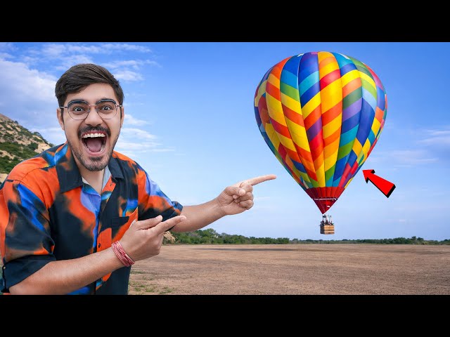We Fly In Super Big Hot Air Balloon- क्या ये हमें हवा में उड़ा पाएगा?