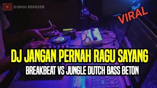 DJ JANGAN PERNAH RAGU SAYANG ARIEF BREAKBEAT VS JUNGLE DUTCH TERBARU 2023