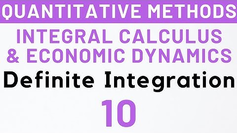 10- Definite Integration, Integration, Quantitative Methods, MEC-103 | Kanishka Luthra