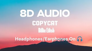 Billie Eilish - Copycat (lyrics) | 8D Audio