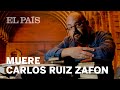 MUERE el escritor Carlos RUIZ ZAFÓN a los 55 años en Los Ángeles
