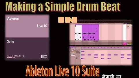 Ableton live 10 suite  -  tutorial in Nepali  || Drum beats Programming