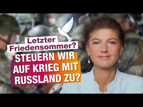 Letzter Friedensommer? Steuern wir auf Krieg mit Russland zu?