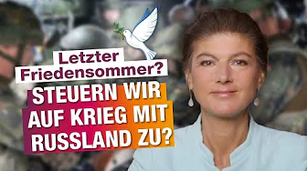 Letzter Friedensommer? Steuern wir auf Krieg mit Russland zu?