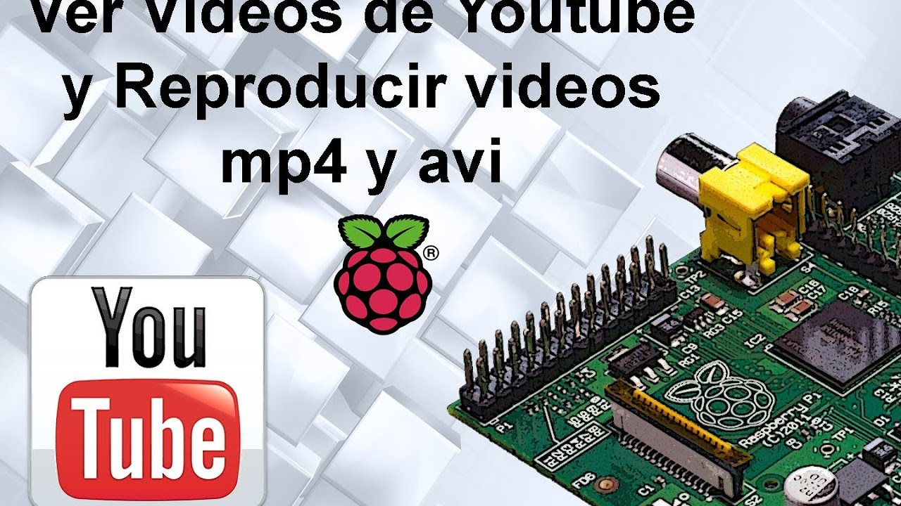 Raspberri Pi  Ver Videos de Youtube y Reproducir videos mp4 y avi