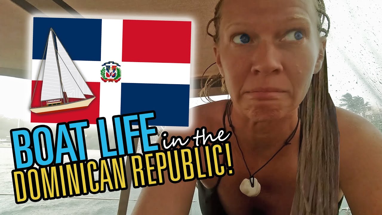 Sailboat Life in the Dominican Republic [Ep. 3.08 August 2020]