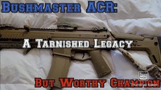 Bushmaster ACR: A Tarnished Legacy, But Worthy Champion