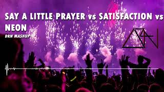 Brooks, Benny, Sander van Doorn -  Say A Little Prayer, Satisfaction Ahzee_Remix, Neon (DRN Mashup)