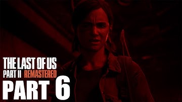 THE LAST OF US PART 2 REMASTERED Walkthrough Part 6 [NO COMMENTARY|PC]