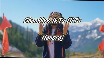 Shambhoo Ik Tu Hi Tu Song (Lyrics)| Hansraj Raghuwanshi || Official Video ||DJ Strings|by Lyrics boy
