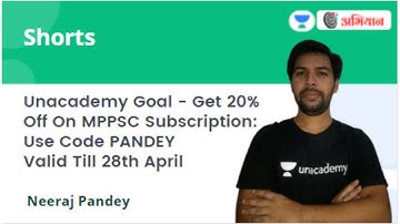 Unacademy Goal-Get 20% Off On MPPSC Subscription:Use Code PANDEY| Valid Till 28thApril|NeerajPandey