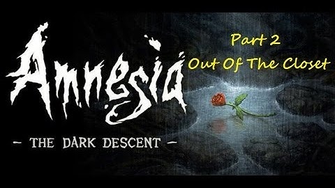 Chris VS. Amnesia (Part 2: Out Of The Closet)