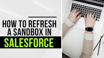 Refresh Your Sandbox | How to Refresh a Sandbox in Salesforce | How to refresh your Sandbox