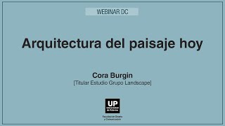 Cora Burgin - "Arquitectura del paisaje hoy" | Webinar DC screenshot 5