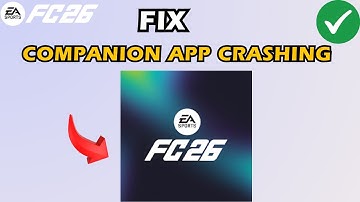 Fix FC 26 Companion App Crashing, not launching, lagging & Keep Stopping on Android/IOS