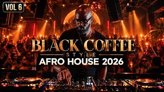 Afro House 2026 Mix Deep Melodic Set 🎧 Black Coffee Style #VOL 6
