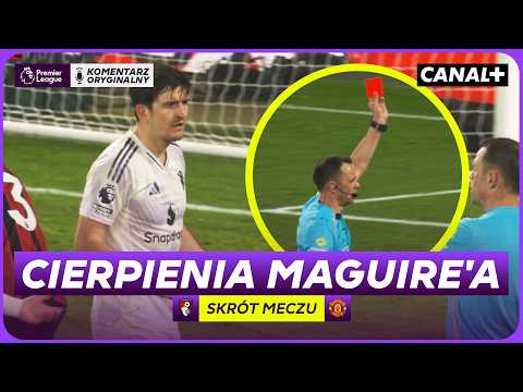 Czerwona Maguire'a Pokrzyżowała Plany na Wygraną! Bournemouth - Manchester United, Skrót Meczu