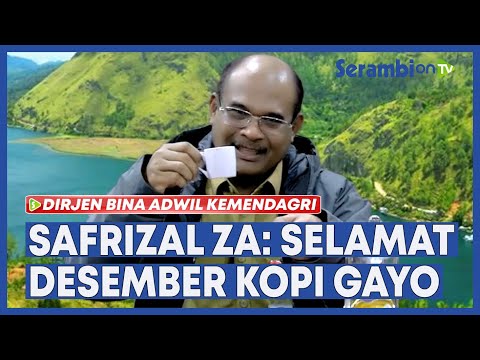 Dirjen Bina Adwil Kemendagri, Safrizal ZA: Selamat Desember Kopi Gayo 2021