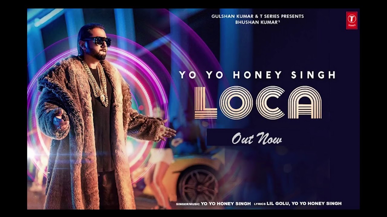 Yo Yo Honey Singh Loca Official Video Bhushan Kumar New Song 2020 T Series Youtube 