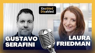 Laura Friedman | Enabled Disabled Podcast with Gustavo Serafini disability podcast