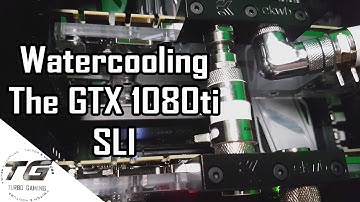 Watercooling The GTX 1080ti SLI!