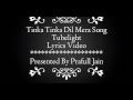 Tinka Tinka Dil Mera Tubelight Lyrics HD Video Salman Khan Tinka Tinka Dil Mera Tubelight Lyrics HD Video Salman Khan