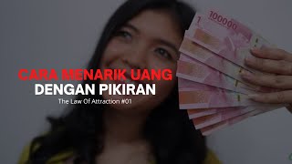 Cara Menarik Rezeki dengan Kekuatan Pikiran - The Law of Attraction