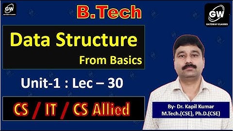 Lec-30 I Unit-1 I Data Structure I by Dr. Kapil Kumar Sir I Gateway Classes I AKTU RGPV I SPPU I