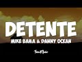 Mike Bahía & Danny Ocean - Detente (Letra/Lyrics)