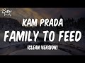 Kam Prada - Family To Feed (Clean) 🔥 (Family To Feed Clean)