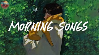 A playlist to sing in the morning 💿 Morning vibes playlist ~ Good vibes only