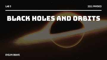 Physics 2211 Lab 3 - Black Holes and Orbits