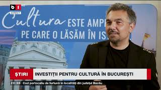 Investiții Pentru Cultură În București. Știri B1Tv_1 Iunie 2024