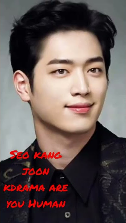 SEO KANG JOON ARE YOU HUMAN KDRAMA #seokangjoon #areyouhuman