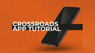 Crossroads App Tutorial