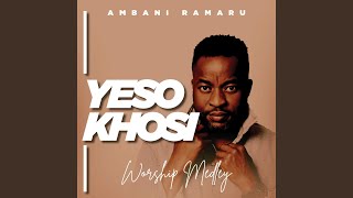 Yeso Khosi (Worship Medley) (Live)