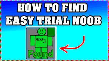 How To Find EASY TRIAL NOOB in FIND THE NOOBS ROBLOX [Update] [walkthrough]