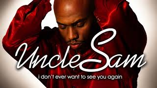 Uncle Sam - I Don't Ever Want To See You Again (Radio Edit)