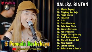 Sallsa Bintan - Alololo Sayang, Putuskan Pacarmu ♪ TOP & HITS SKA Reggae 2023 ♪ 3 Pemuda Berbahaya