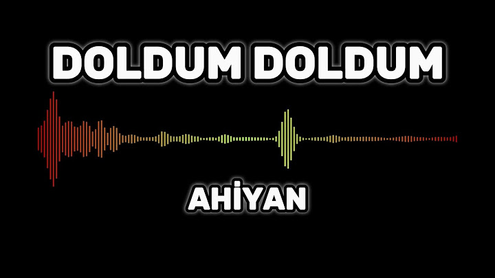 Ahiyan - Doldum Doldum (Lyrics-Sözleri)