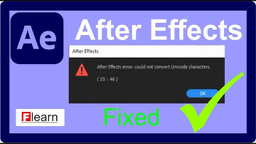 After Effect error Couuld not Convert  unicode Characters. 23:46 FIXED