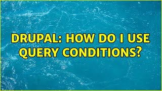 Drupal: How do I use query conditions?