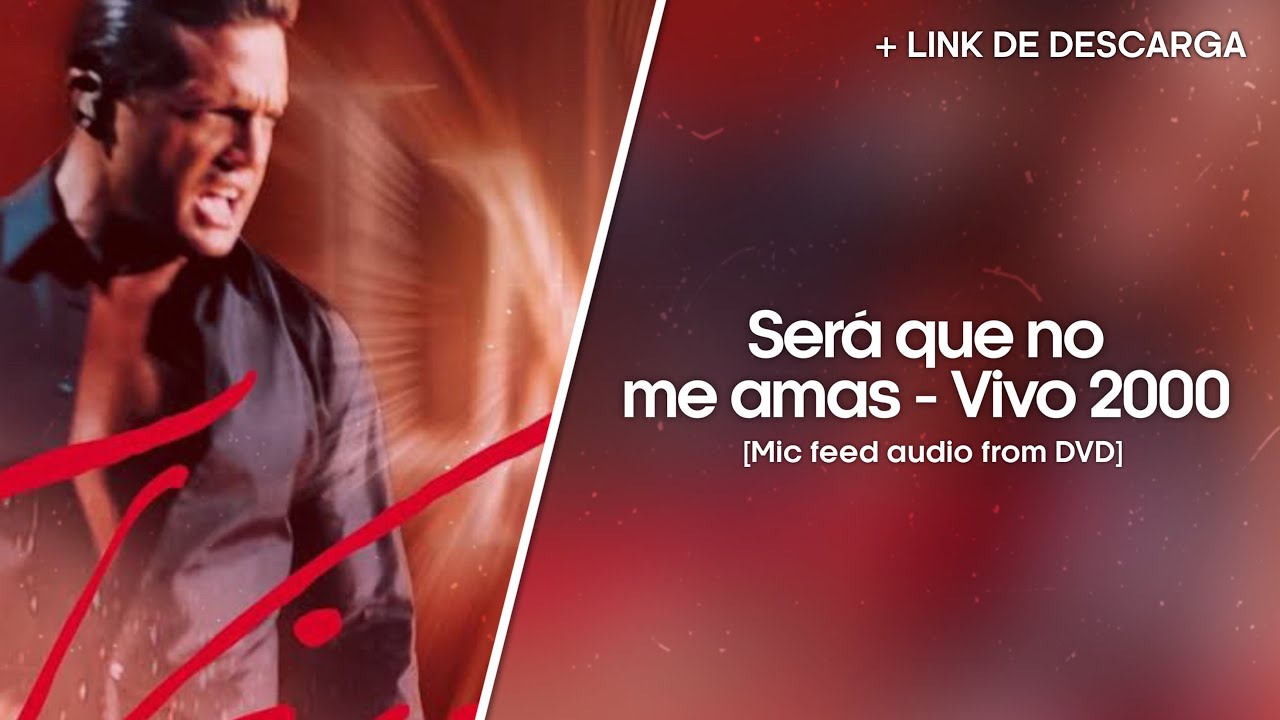 Será que no me amas - Luis Miguel / Vivo 2000 (Mic Feed Audio from DVD)