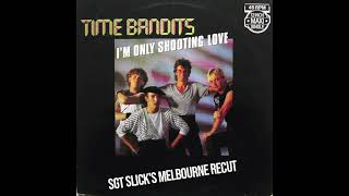 Time Bandits - Im Only Shooting Love Sgt Slicks Melbourne Recut