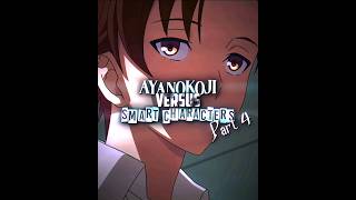 Ayanokoji edit | Koji vs Smart Characters part 4 | #classroomoftheelite #Ayanokoji
