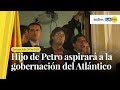 Hijo de Gustavo Petro aspirará a la gobernación del Atlántico