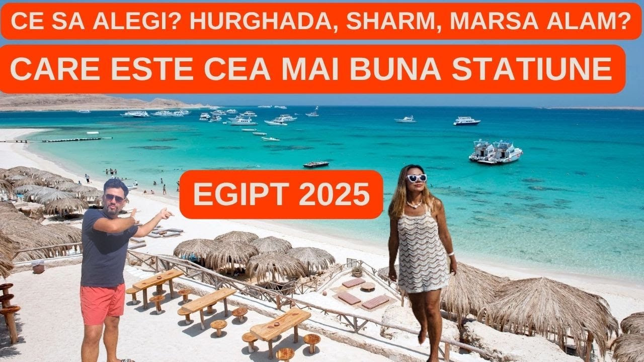 Vacanta in Egipt 2025 - Hurghada,Sharm, Marsa Alam - Care este cea mai buna statiune